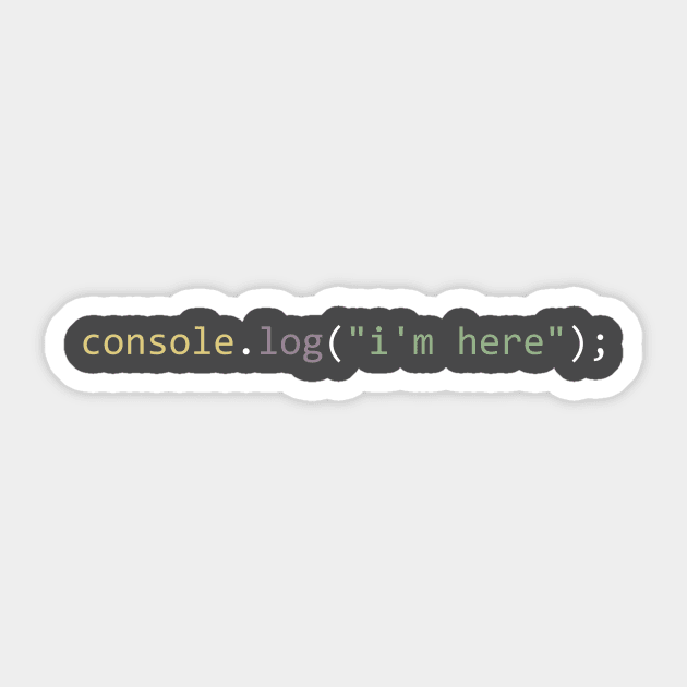 console.log("i'm here") Sticker by Bruce Brotherton
